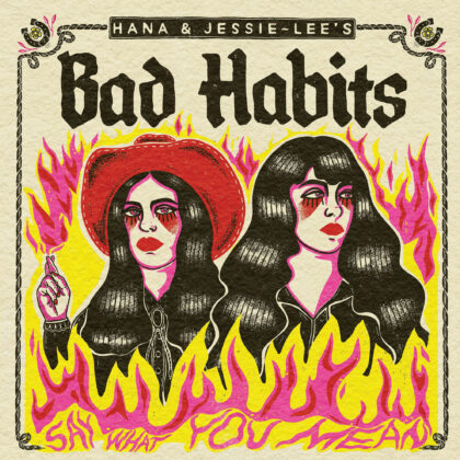 Hana and Jessie Lee's Bad Habbits - Say What You Mean - vinyl LP album, Beast Records